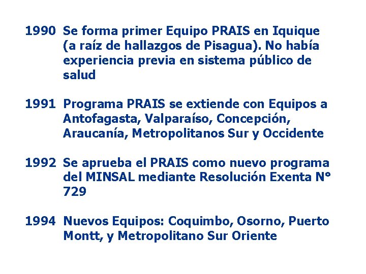 1990 Se forma primer Equipo PRAIS en Iquique (a raíz de hallazgos de Pisagua).