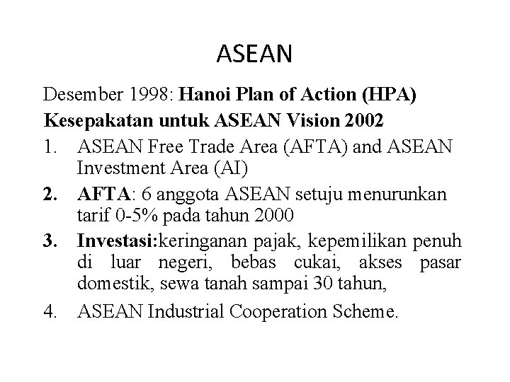 ASEAN Desember 1998: Hanoi Plan of Action (HPA) Kesepakatan untuk ASEAN Vision 2002 1.