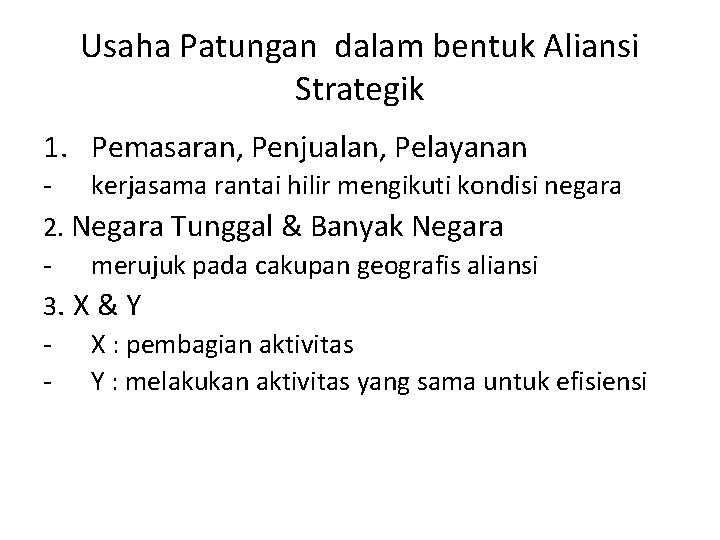 Usaha Patungan dalam bentuk Aliansi Strategik 1. Pemasaran, Penjualan, Pelayanan - kerjasama rantai hilir