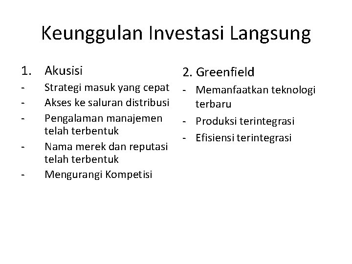 Keunggulan Investasi Langsung 1. Akusisi - Strategi masuk yang cepat Akses ke saluran distribusi