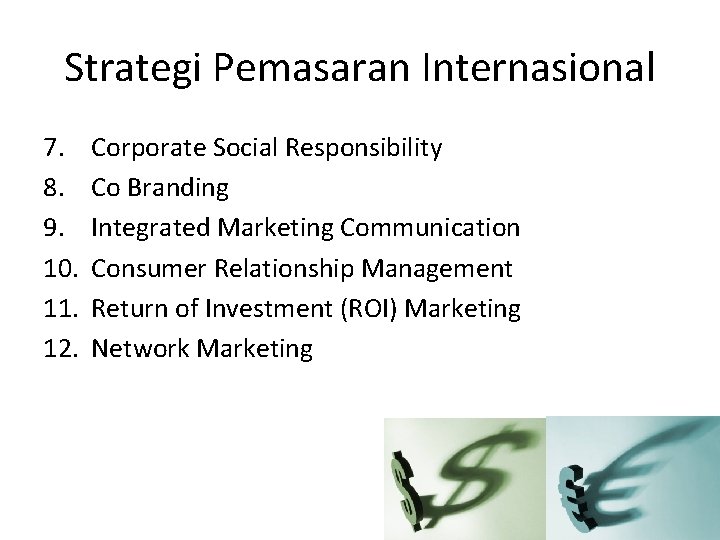 Strategi Pemasaran Internasional 7. 8. 9. 10. 11. 12. Corporate Social Responsibility Co Branding