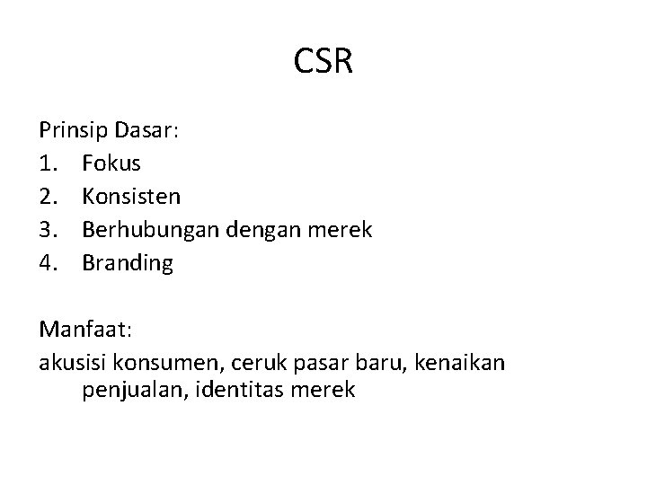 CSR Prinsip Dasar: 1. Fokus 2. Konsisten 3. Berhubungan dengan merek 4. Branding Manfaat: