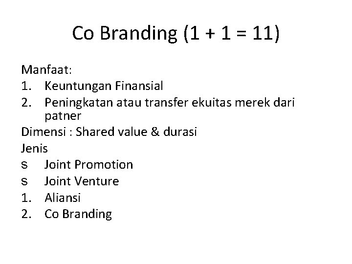 Co Branding (1 + 1 = 11) Manfaat: 1. Keuntungan Finansial 2. Peningkatan atau
