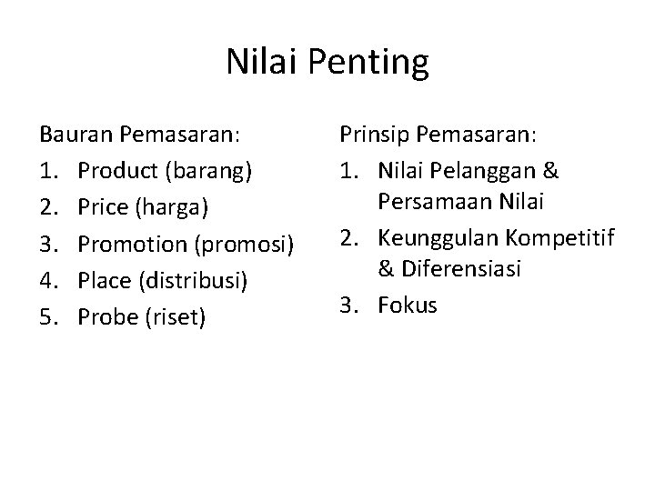 Nilai Penting Bauran Pemasaran: 1. Product (barang) 2. Price (harga) 3. Promotion (promosi) 4.