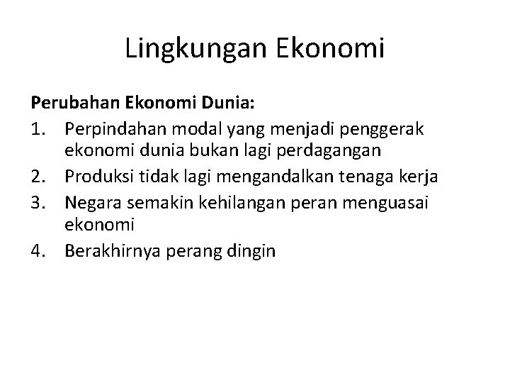 Lingkungan Ekonomi Perubahan Ekonomi Dunia: 1. Perpindahan modal yang menjadi penggerak ekonomi dunia bukan