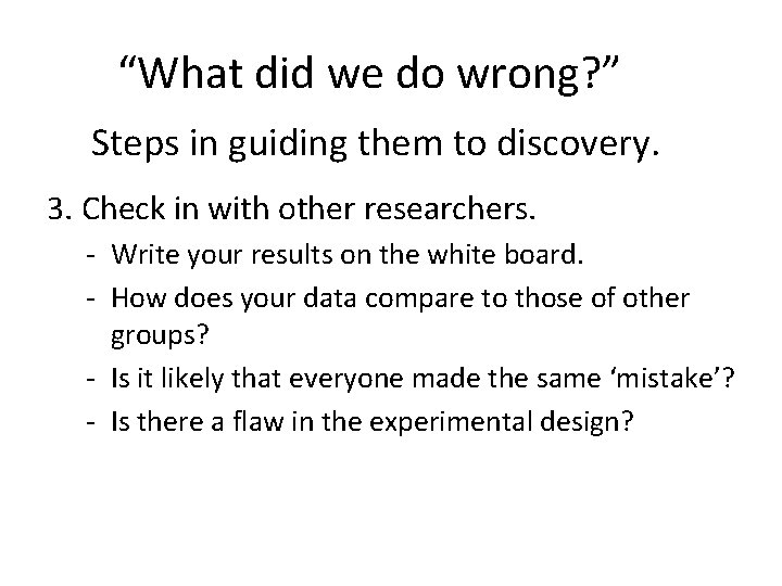 “What did we do wrong? ” Steps in guiding them to discovery. 3. Check