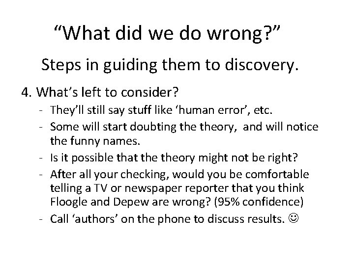 “What did we do wrong? ” Steps in guiding them to discovery. 4. What’s