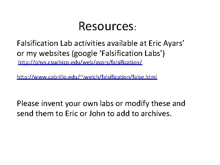 Resources: Falsification Lab activities available at Eric Ayars’ or my websites (google ‘Falsification Labs’)