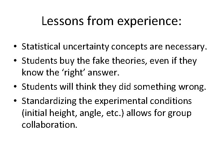 Lessons from experience: • Statistical uncertainty concepts are necessary. • Students buy the fake
