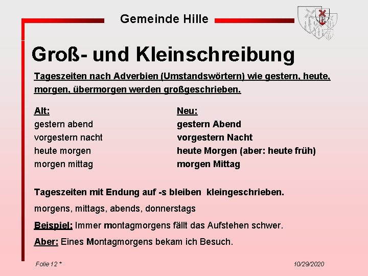 Gemeinde Hille Groß- und Kleinschreibung Tageszeiten nach Adverbien (Umstandswörtern) wie gestern, heute, morgen, übermorgen