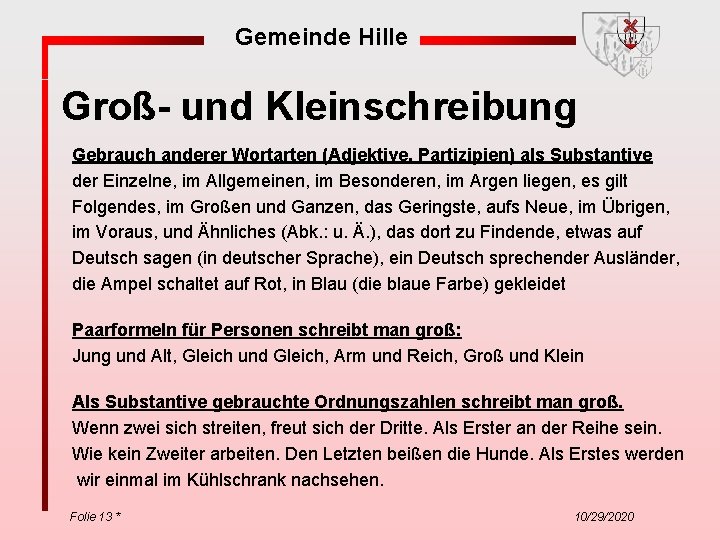 Gemeinde Hille Groß- und Kleinschreibung Gebrauch anderer Wortarten (Adjektive, Partizipien) als Substantive der Einzelne,