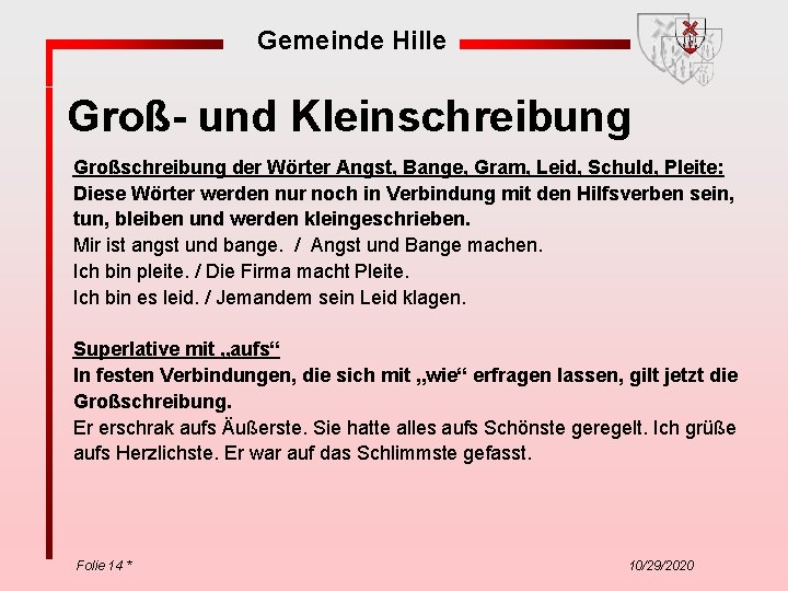 Gemeinde Hille Groß- und Kleinschreibung Großschreibung der Wörter Angst, Bange, Gram, Leid, Schuld, Pleite: