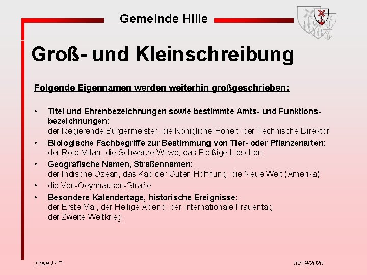 Gemeinde Hille Groß- und Kleinschreibung Folgende Eigennamen werden weiterhin großgeschrieben: • • • Titel