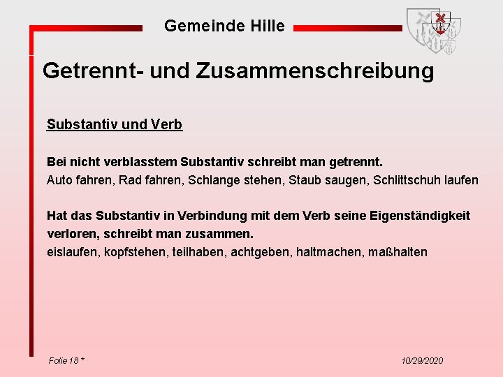 Gemeinde Hille Getrennt- und Zusammenschreibung Substantiv und Verb Bei nicht verblasstem Substantiv schreibt man