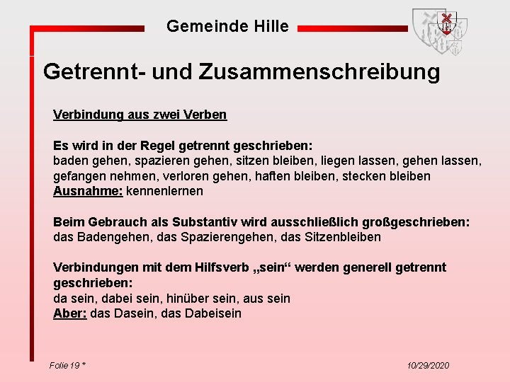 Gemeinde Hille Getrennt- und Zusammenschreibung Verbindung aus zwei Verben Es wird in der Regel