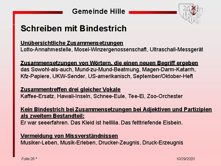 Gemeinde Hille Schreiben mit Bindestrich Unübersichtliche Zusammensetzungen Lotto-Annahmestelle, Mosel-Winzergenossenschaft, Ultraschall-Messgerät Zusammensetzungen von Wörtern, die