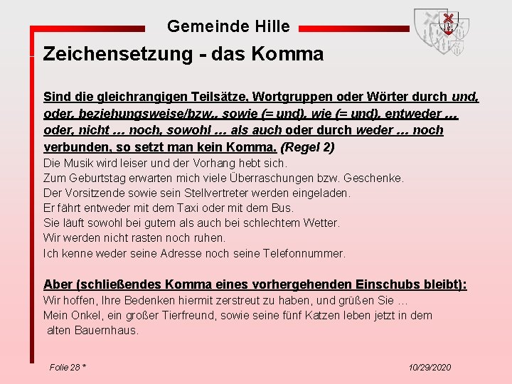 Gemeinde Hille Zeichensetzung - das Komma Sind die gleichrangigen Teilsätze, Wortgruppen oder Wörter durch