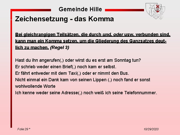 Gemeinde Hille Zeichensetzung - das Komma Bei gleichrangigen Teilsätzen, die durch und, oder usw.