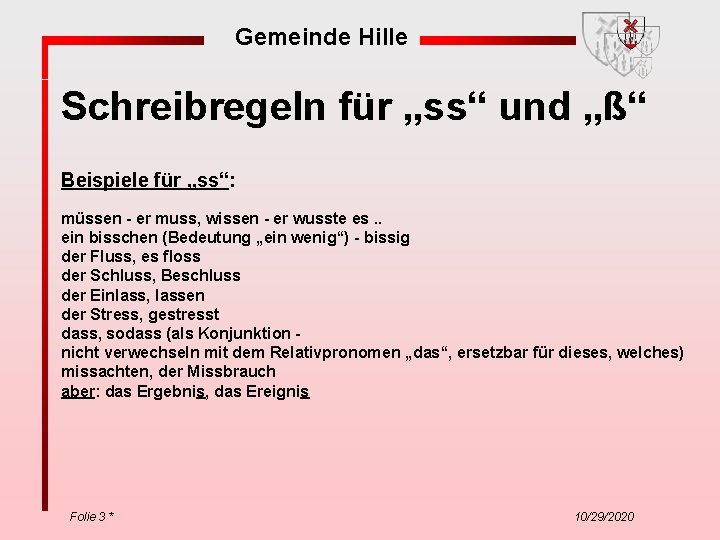 Gemeinde Hille Schreibregeln für „ss“ und „ß“ Beispiele für „ss“: müssen - er muss,