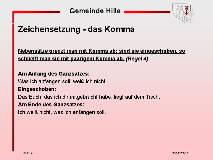 Gemeinde Hille Zeichensetzung - das Komma Nebensätze grenzt man mit Komma ab; sind sie