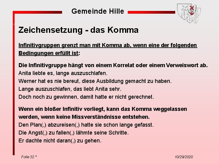 Gemeinde Hille Zeichensetzung - das Komma Infinitivgruppen grenzt man mit Komma ab, wenn eine