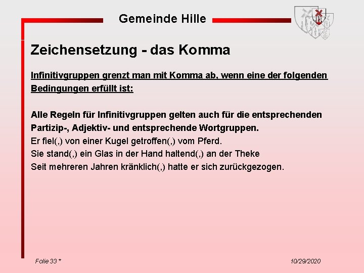 Gemeinde Hille Zeichensetzung - das Komma Infinitivgruppen grenzt man mit Komma ab, wenn eine