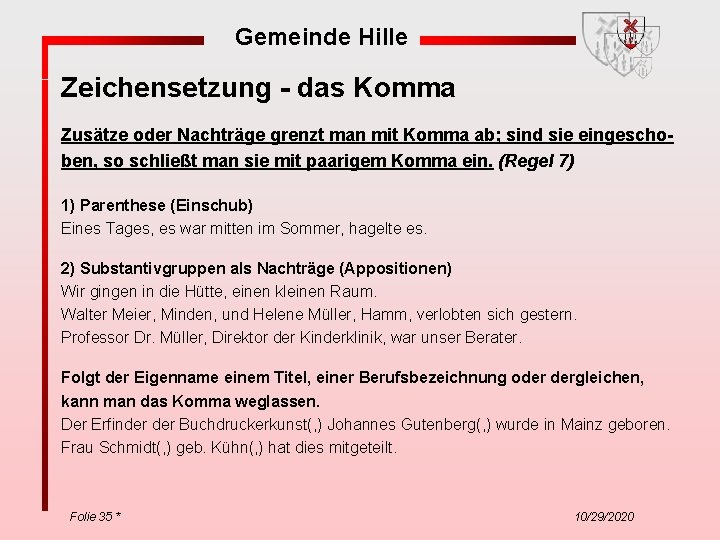 Gemeinde Hille Zeichensetzung - das Komma Zusätze oder Nachträge grenzt man mit Komma ab;