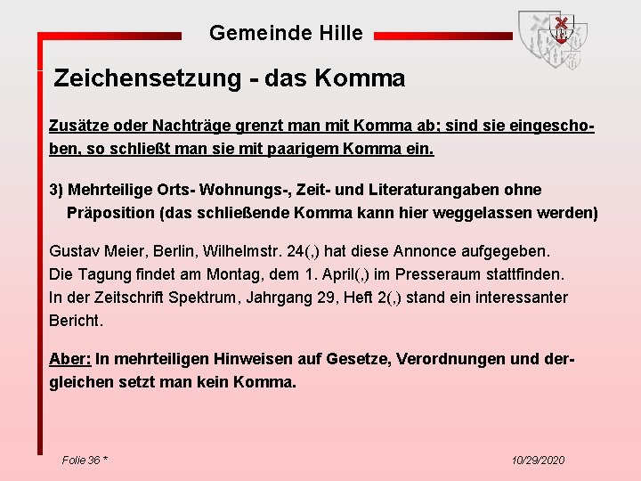 Gemeinde Hille Zeichensetzung - das Komma Zusätze oder Nachträge grenzt man mit Komma ab;