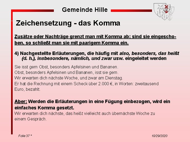 Gemeinde Hille Zeichensetzung - das Komma Zusätze oder Nachträge grenzt man mit Komma ab;