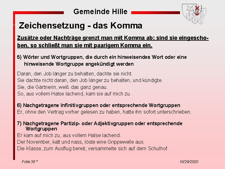 Gemeinde Hille Zeichensetzung - das Komma Zusätze oder Nachträge grenzt man mit Komma ab;