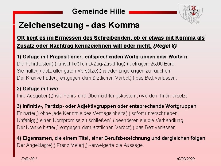 Gemeinde Hille Zeichensetzung - das Komma Oft liegt es im Ermessen des Schreibenden, ob