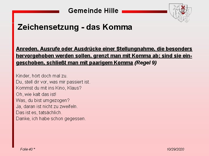 Gemeinde Hille Zeichensetzung - das Komma Anreden, Ausrufe oder Ausdrücke einer Stellungnahme, die besonders