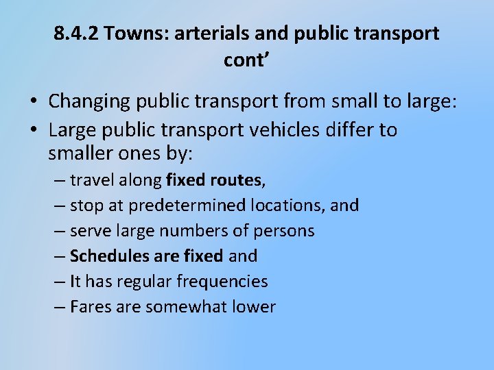 8. 4. 2 Towns: arterials and public transport cont’ • Changing public transport from