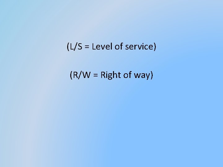 (L/S = Level of service) (R/W = Right of way) 