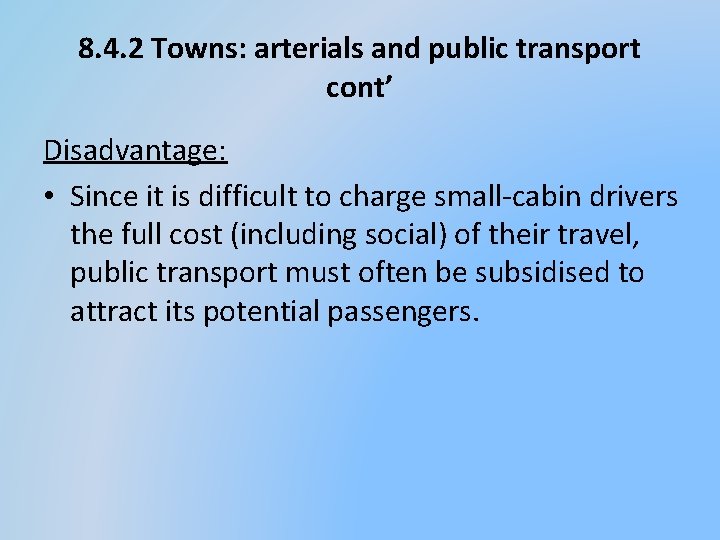 8. 4. 2 Towns: arterials and public transport cont’ Disadvantage: • Since it is