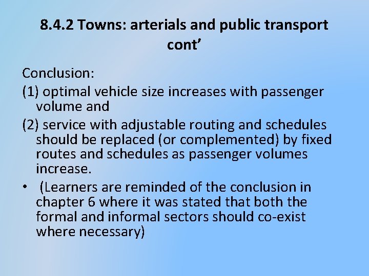8. 4. 2 Towns: arterials and public transport cont’ Conclusion: (1) optimal vehicle size