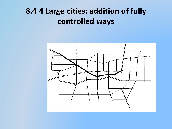 8. 4. 4 Large cities: addition of fully controlled ways 