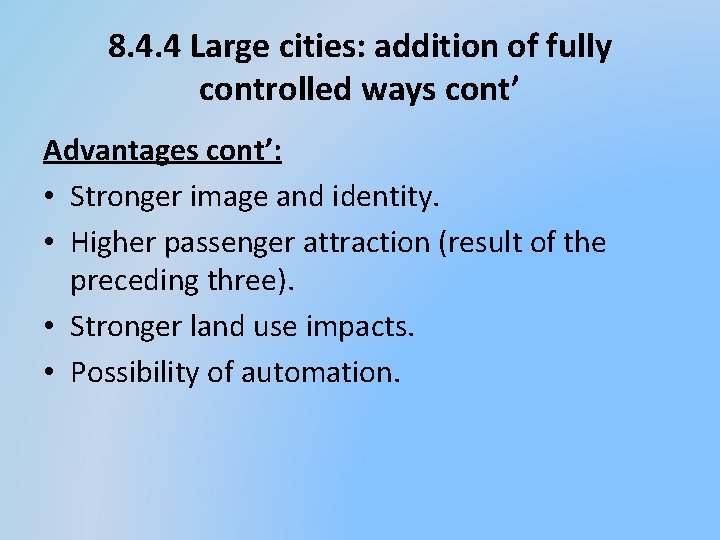 8. 4. 4 Large cities: addition of fully controlled ways cont’ Advantages cont’: •