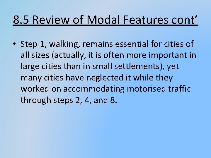 8. 5 Review of Modal Features cont’ • Step 1, walking, remains essential for