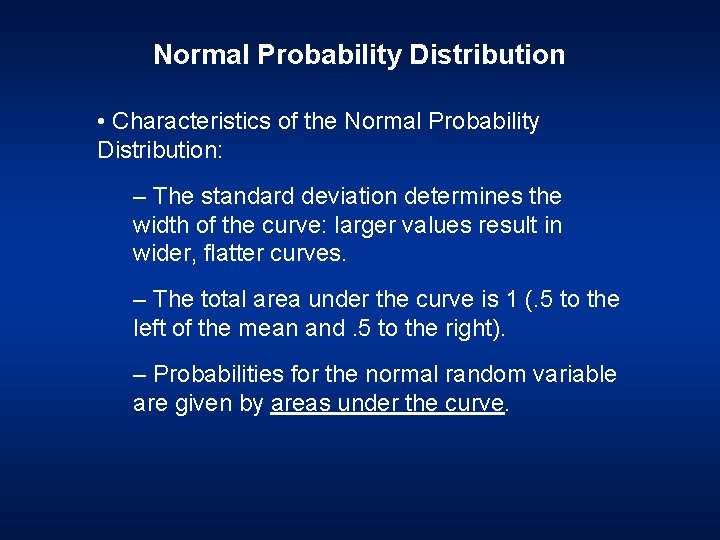 Normal Probability Distribution • Characteristics of the Normal Probability Distribution: – The standard deviation