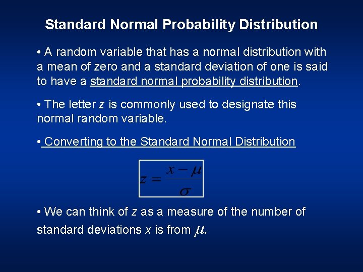 Standard Normal Probability Distribution • A random variable that has a normal distribution with