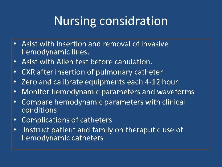 Nursing considration • Asist with insertion and removal of invasive hemodynamic lines. • Asist