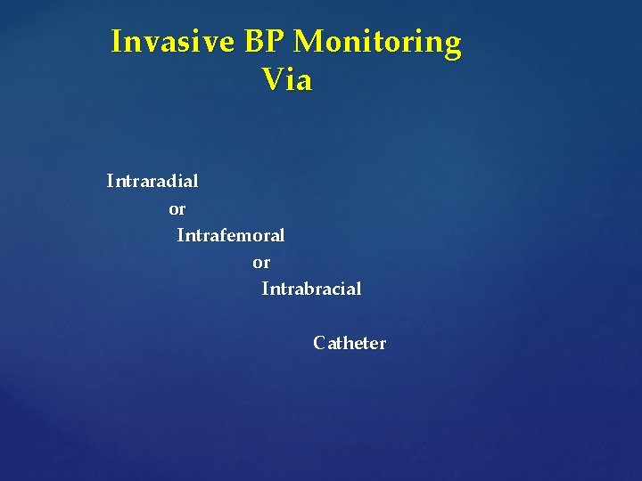 Invasive BP Monitoring Via Intraradial or Intrafemoral or Intrabracial Catheter 