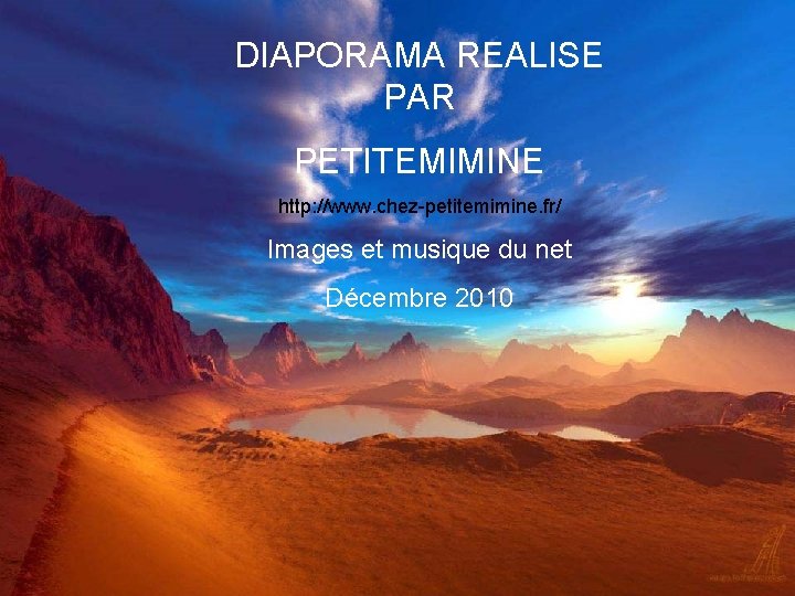 DIAPORAMA REALISE PAR PETITEMIMINE http: //www. chez-petitemimine. fr/ Images et musique du net Décembre