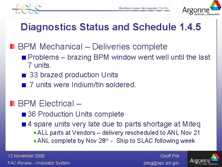 Diagnostics Status and Schedule 1. 4. 5 BPM Mechanical – Deliveries complete Problems –