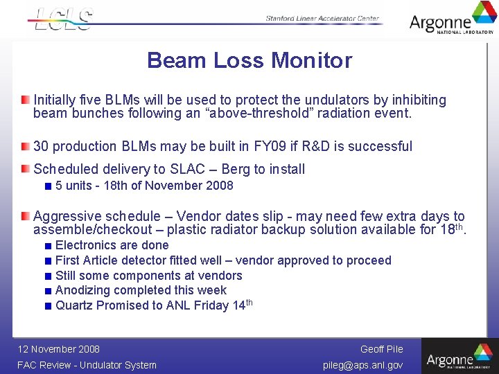 Beam Loss Monitor Initially five BLMs will be used to protect the undulators by