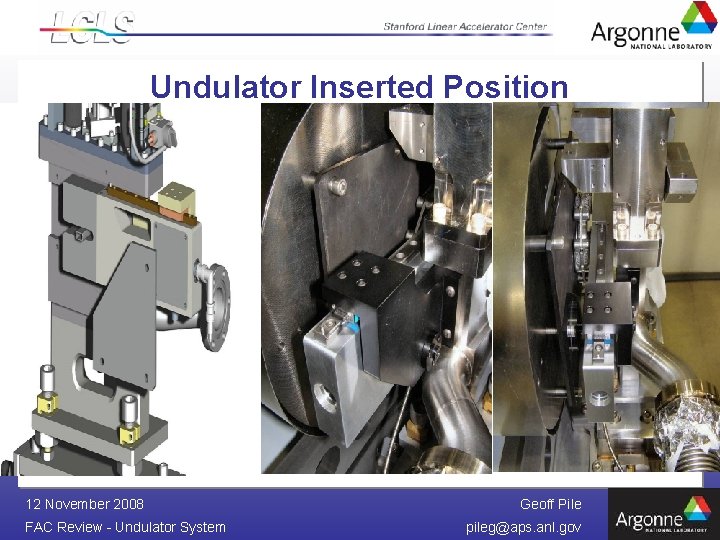 Undulator Inserted Position 12 November 2008 FAC Review - Undulator System Geoff Pile pileg@aps.