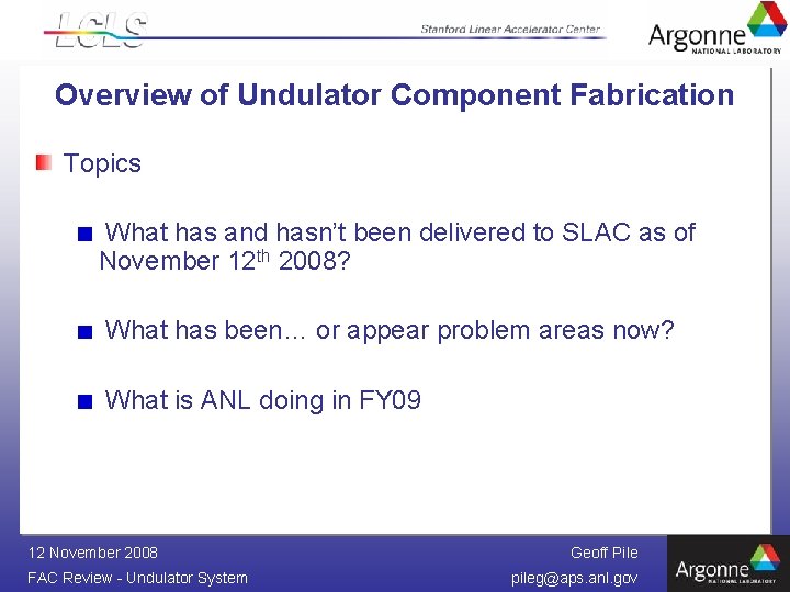 Overview of Undulator Component Fabrication Topics What has and hasn’t been delivered to SLAC