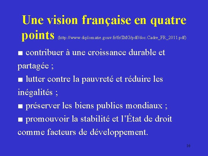 Une vision française en quatre points (http: //www. diplomatie. gouv. fr/fr/IMG/pdf/doc. Cadre_FR_2011. pdf) ■