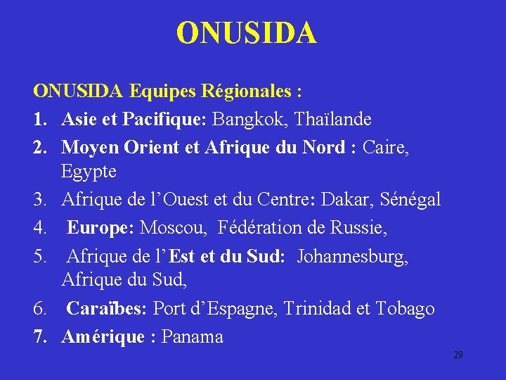 ONUSIDA Equipes Régionales : 1. Asie et Pacifique: Bangkok, Thaïlande 2. Moyen Orient et